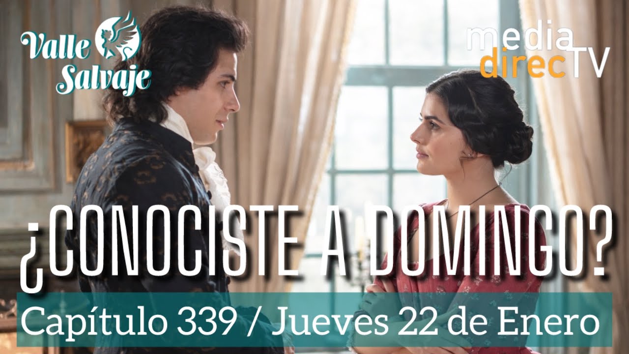 🔵 Capítulo 339 Valle Salvaje AVANCE / ¿Conociste a Domingo?