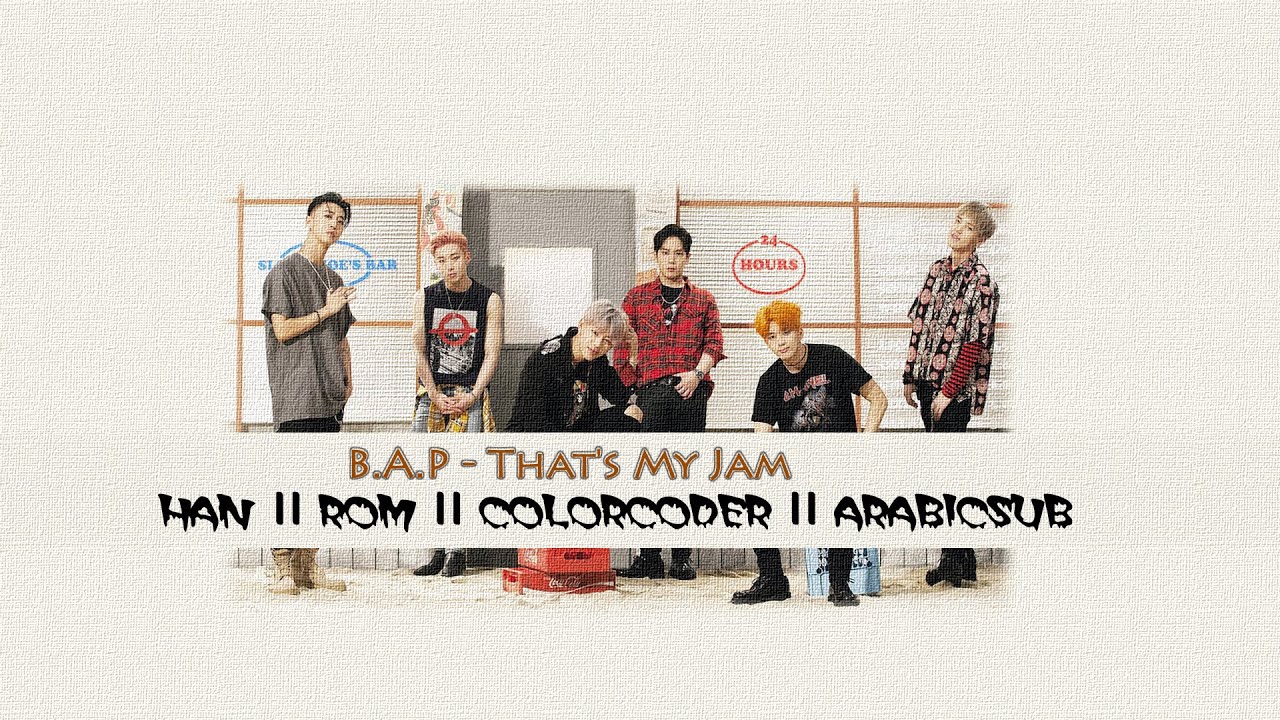 B.A.P - That’s My Jam (Colorcoded - Arabic Sub - ROM - HAN ) بالنطق