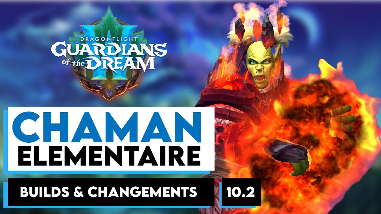 [#FR] CHAMAN ELEMENTAIRE [BUILDS & CHANGEMENTS] - WOW DRAGONFLIGHT 10.2