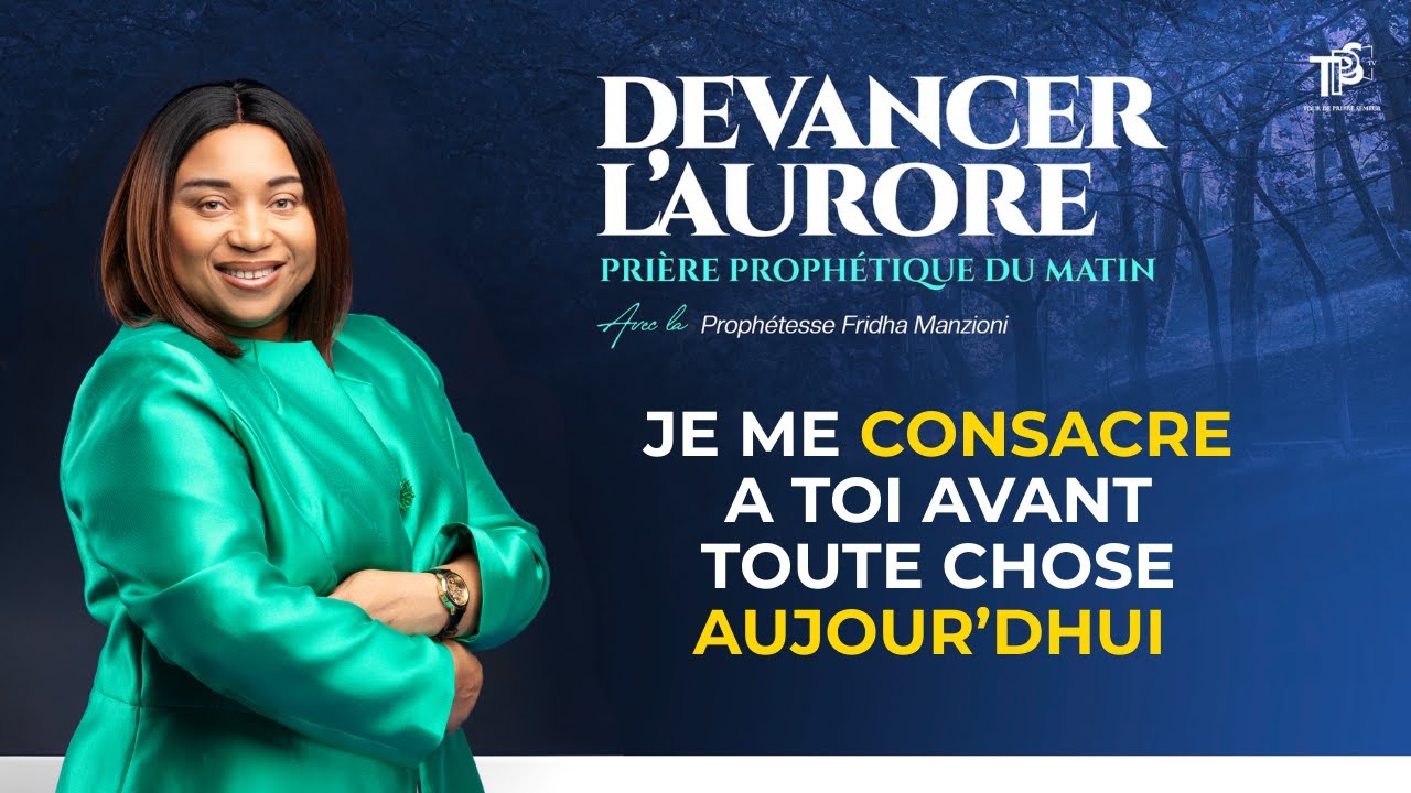 DEVANCER L'AURORE I JE ME CONSACRE A TOI AVANT TOUTES CHOSES -PROPHETESSE FRIDHA MANZIONI