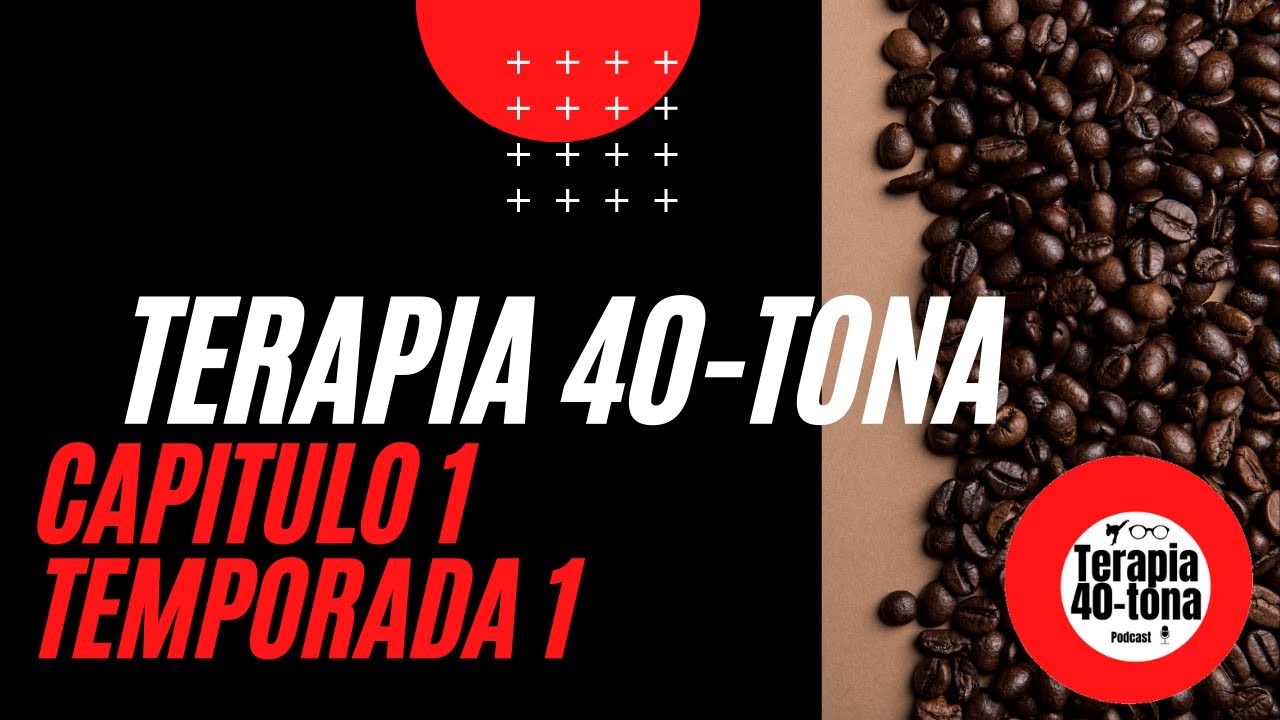 Capitulo 1 Temporada 1 Terapia 40-tona