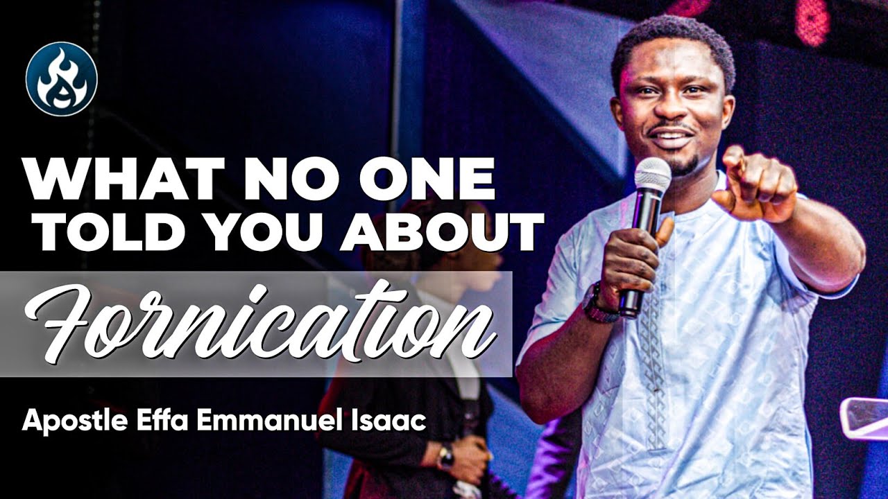 You will never fornicate after hearing this story | Apostle Effa Emmanuel Isaac 