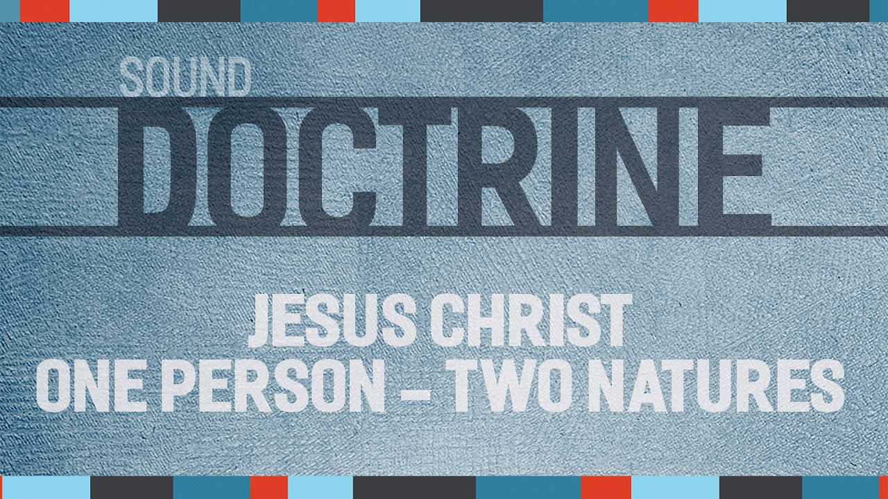 SoundDoctrine - Jesus Christ: One Person - Two Natures