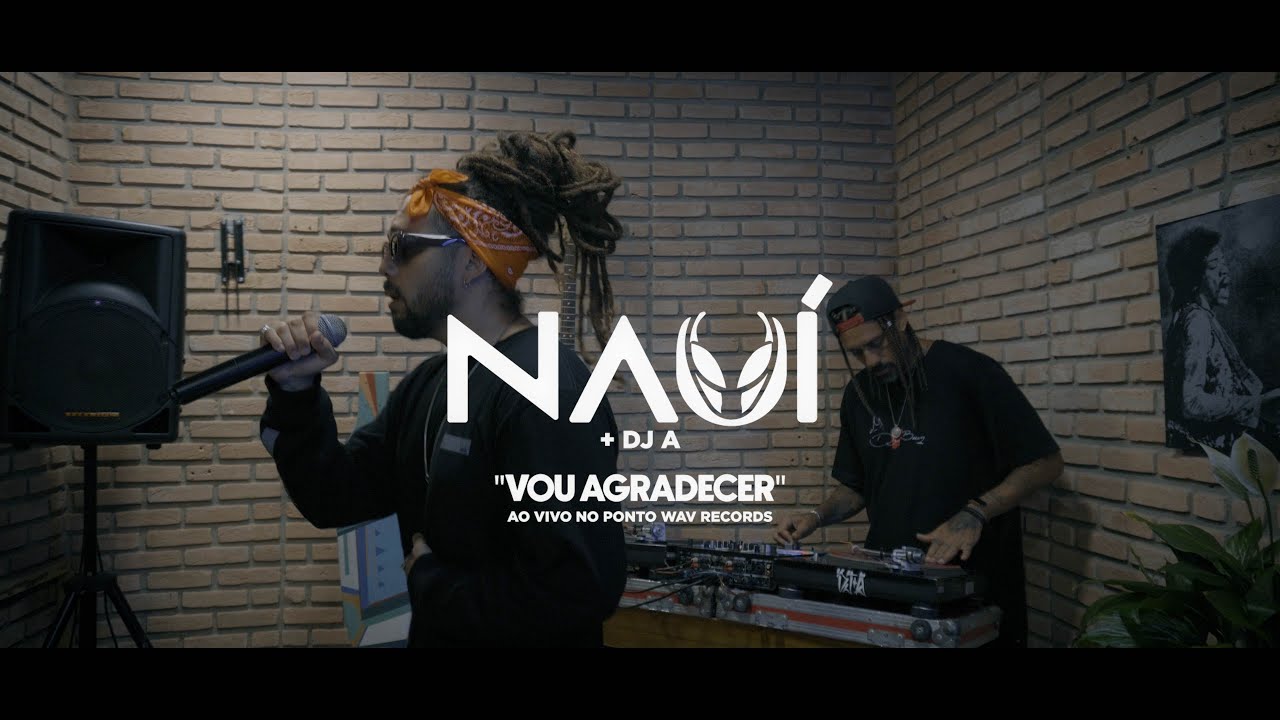 Nau&iacute; & DJ A - Vou Agradecer (Ao Vivo no Ponto Wav  Records)