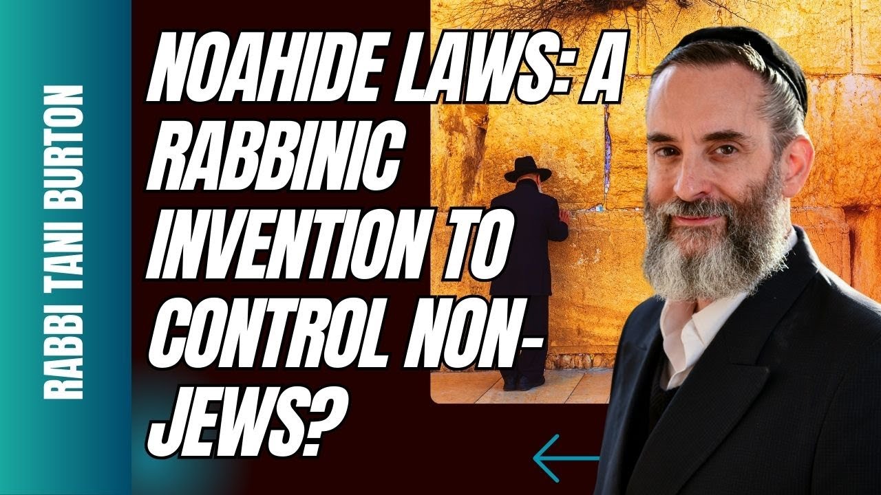 NOAHIDE LAWS   A RABBINIC INVENTION TO CONTROL NON-JEWS?