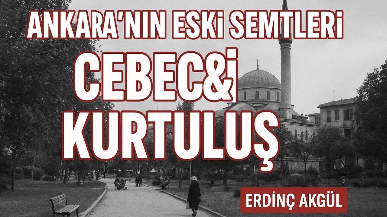 &ldquo;Eski Ankara&rsquo;nın İzinde: Cebeci ve Kurtuluş Mahalleleri&rdquo;