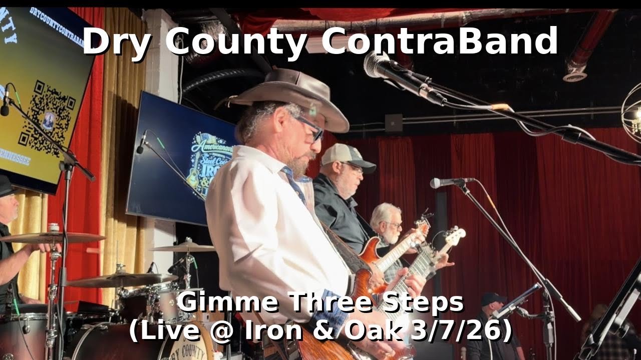 Gimme Three Steps (Live @ Iron & Oak at The Steel Coop 3/7/26) | Dry County ContraBand