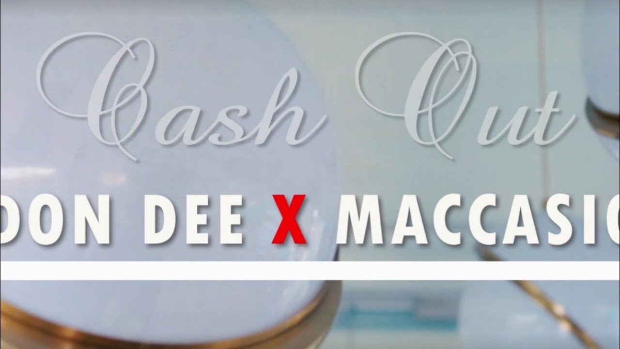 Don Dee - Cash Out ft Maccasio(Official Music Video)
