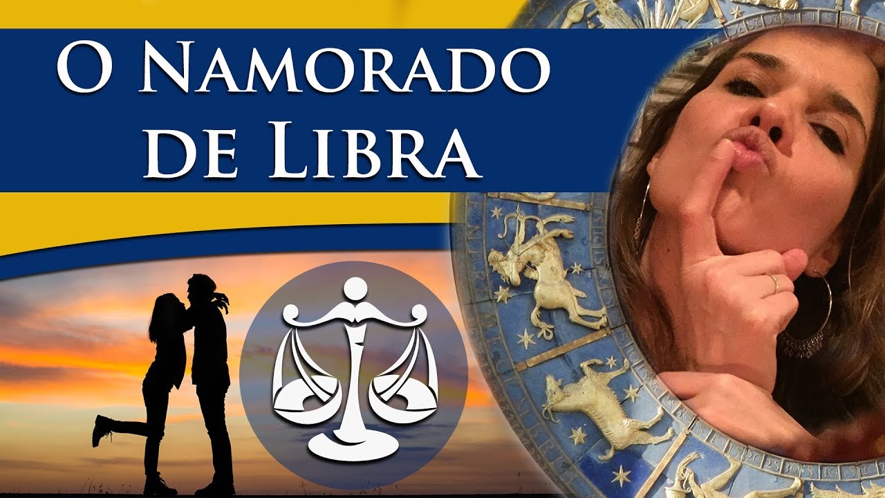 LIBRA NO AMOR &ndash; NAMORADO DE LIBRA