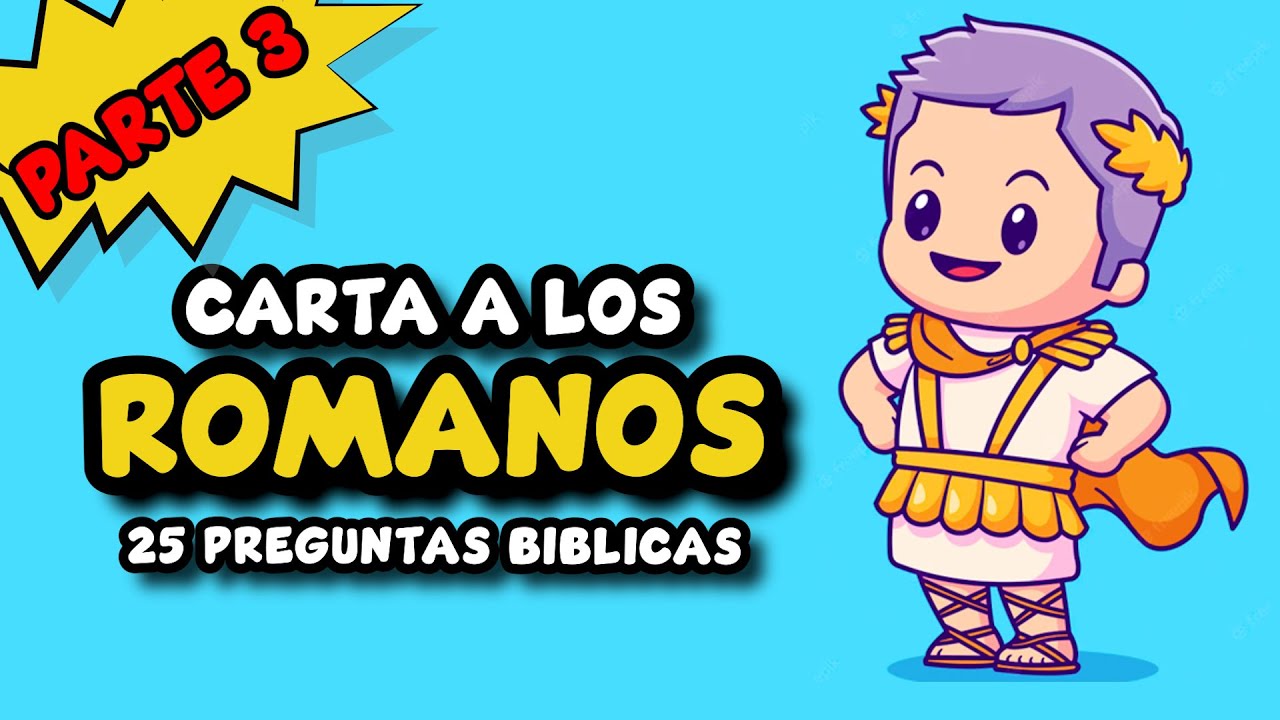 25 PREGUNTAS SOBRE LA CARTA A LOS ROMANOS PARTE 3