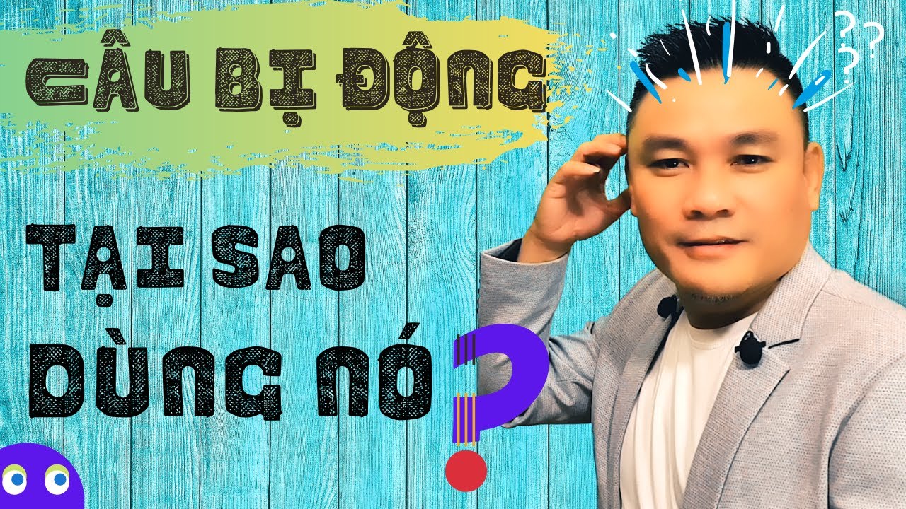 Daily Spoken English 24: Câu bị động - bạn biết công thức, nhưng không biết ý nghĩa - Thắng Phạm