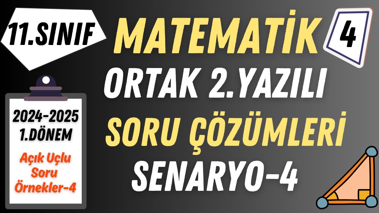 11.Sınıf Matematik 1.Dönem 2.Yazılı Soru Çözümleri (Senaryo-4)