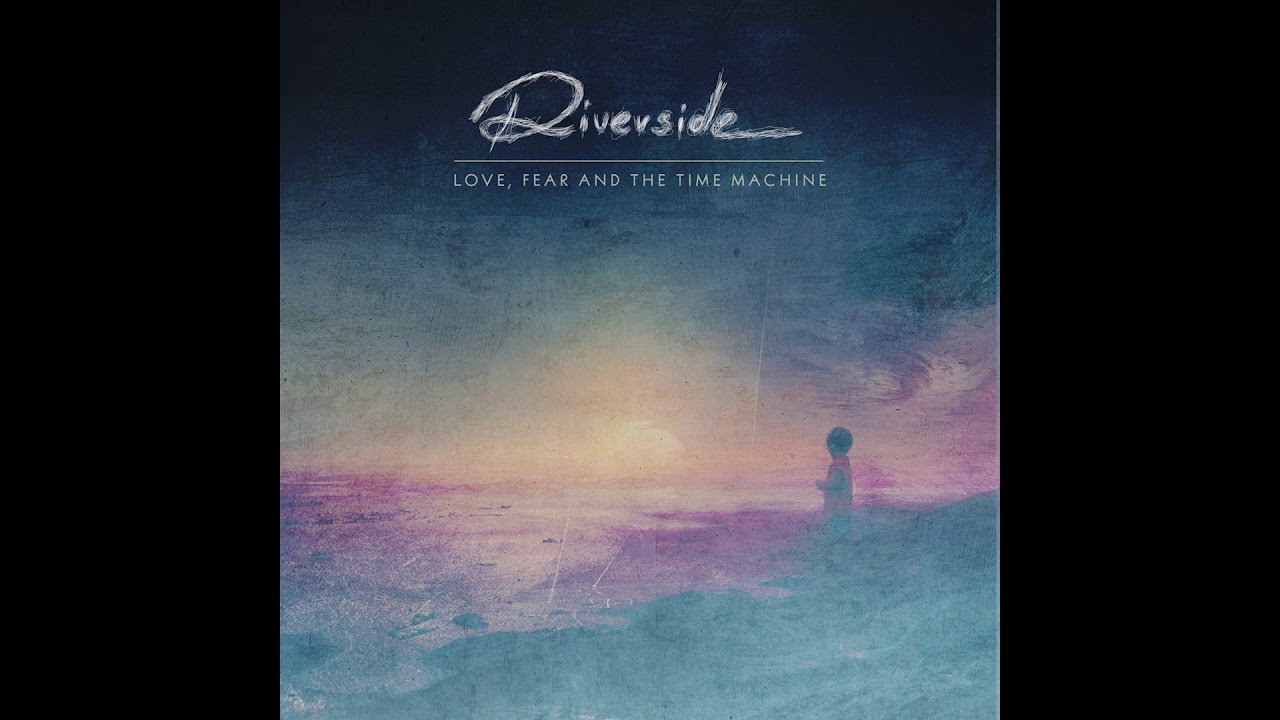 Riverside - Love, Fear and the Time Machine (2015) progressive rock progressive metal melancholic