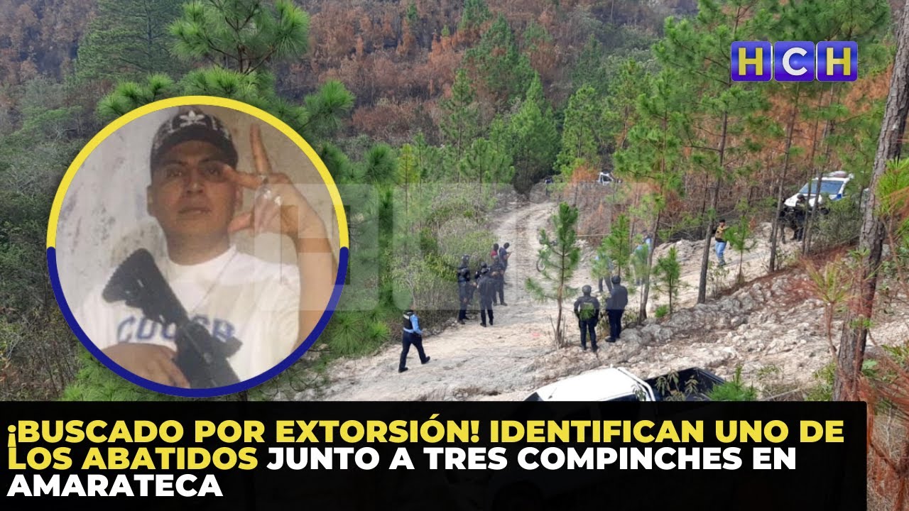 ¡Buscado por extorsión! Identifican uno de los abatidos junto a tres compinches en Amarateca
