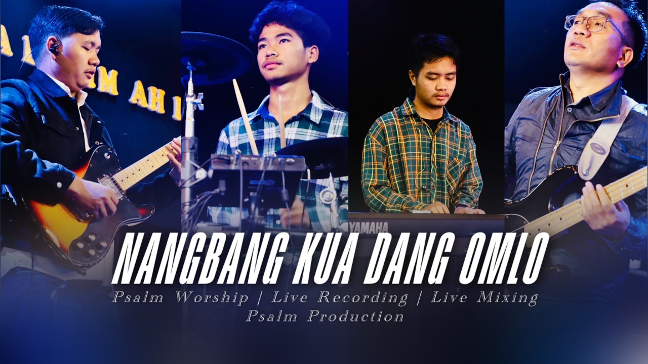 NANGBANG KUA DANG OMLO || @Psalm Worship