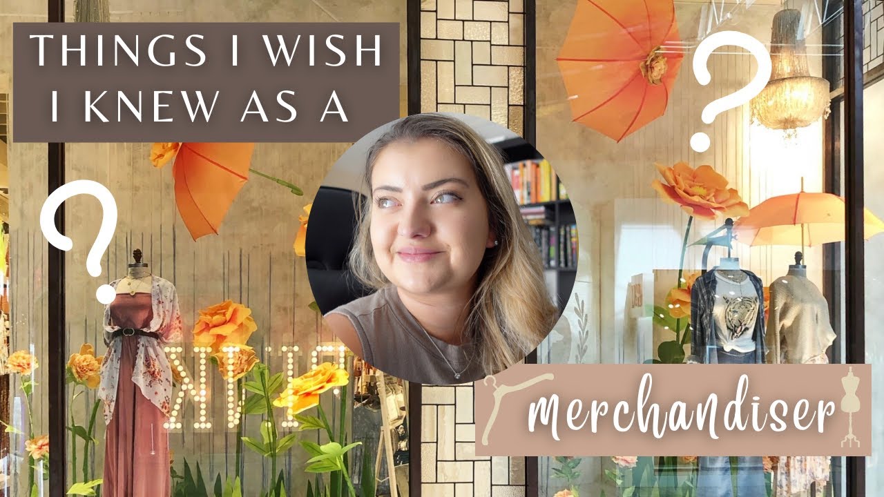Things I Wish I Knew As A Merchandiser