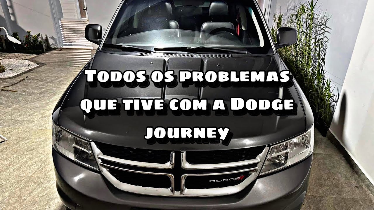 TODOS OS PROBLEMAS QUE TIVE COM A DODGE JOURNEY 3.6 V6