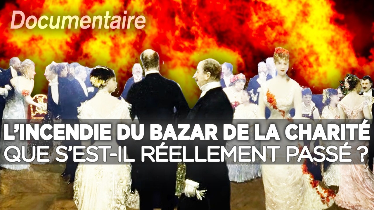 Le Bazar de la Charité : 130 femmes périssent dans l’enfer de Paris - Documentaire complet