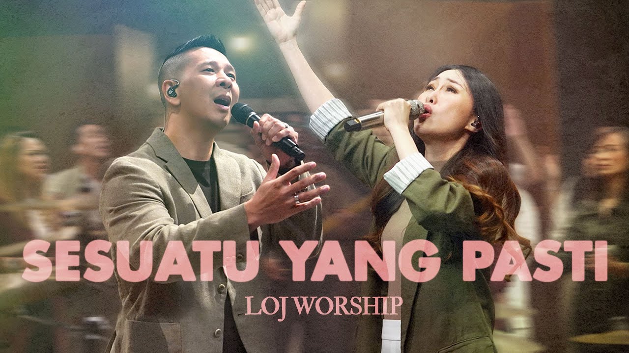 Sesuatu Yang Pasti - LOJ Worship [Official Music Video]