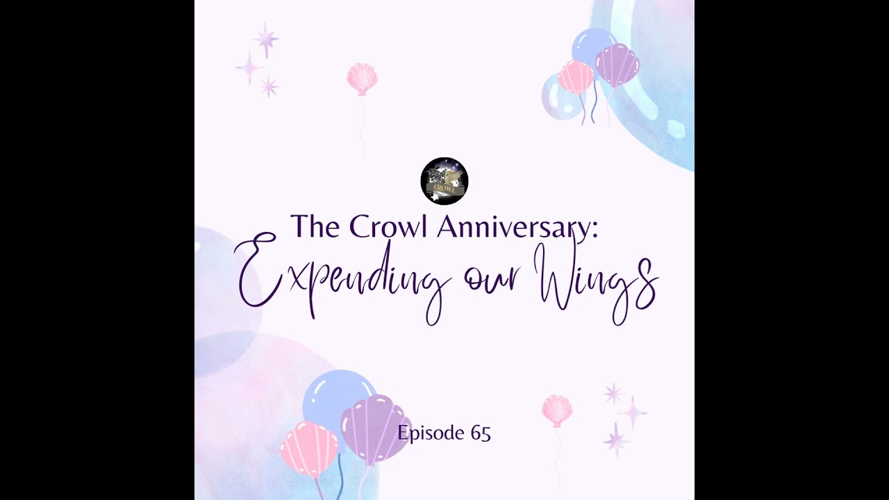 Episode 65: The Crowl Anniversary - Expanding our Wings