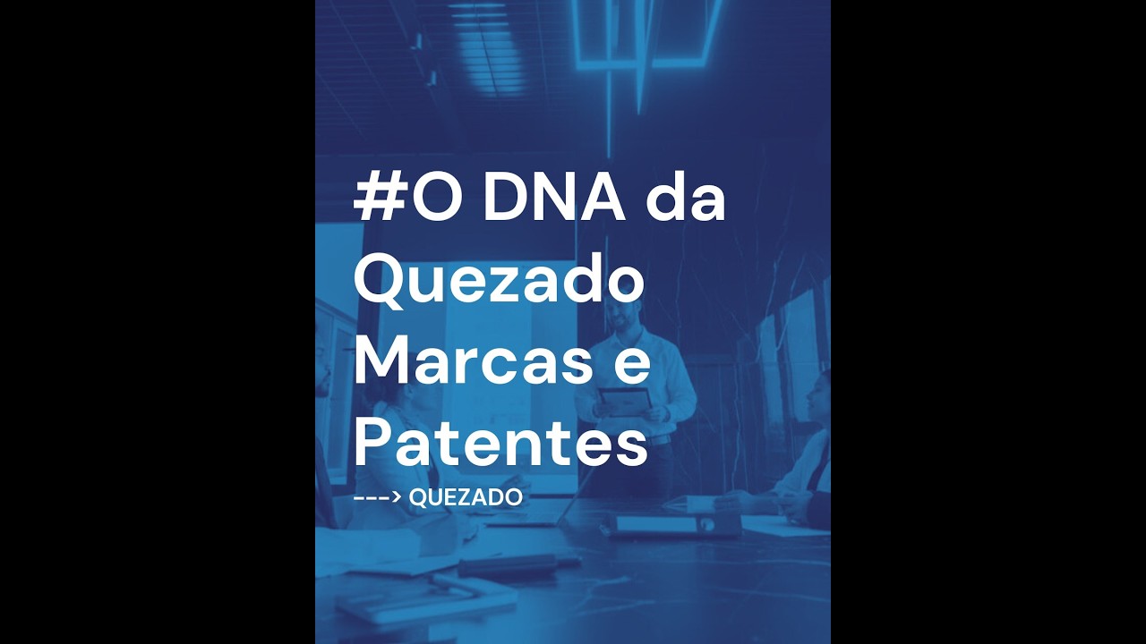 Episódio 2 - O DNA da Quezado Marcas e Patentes.