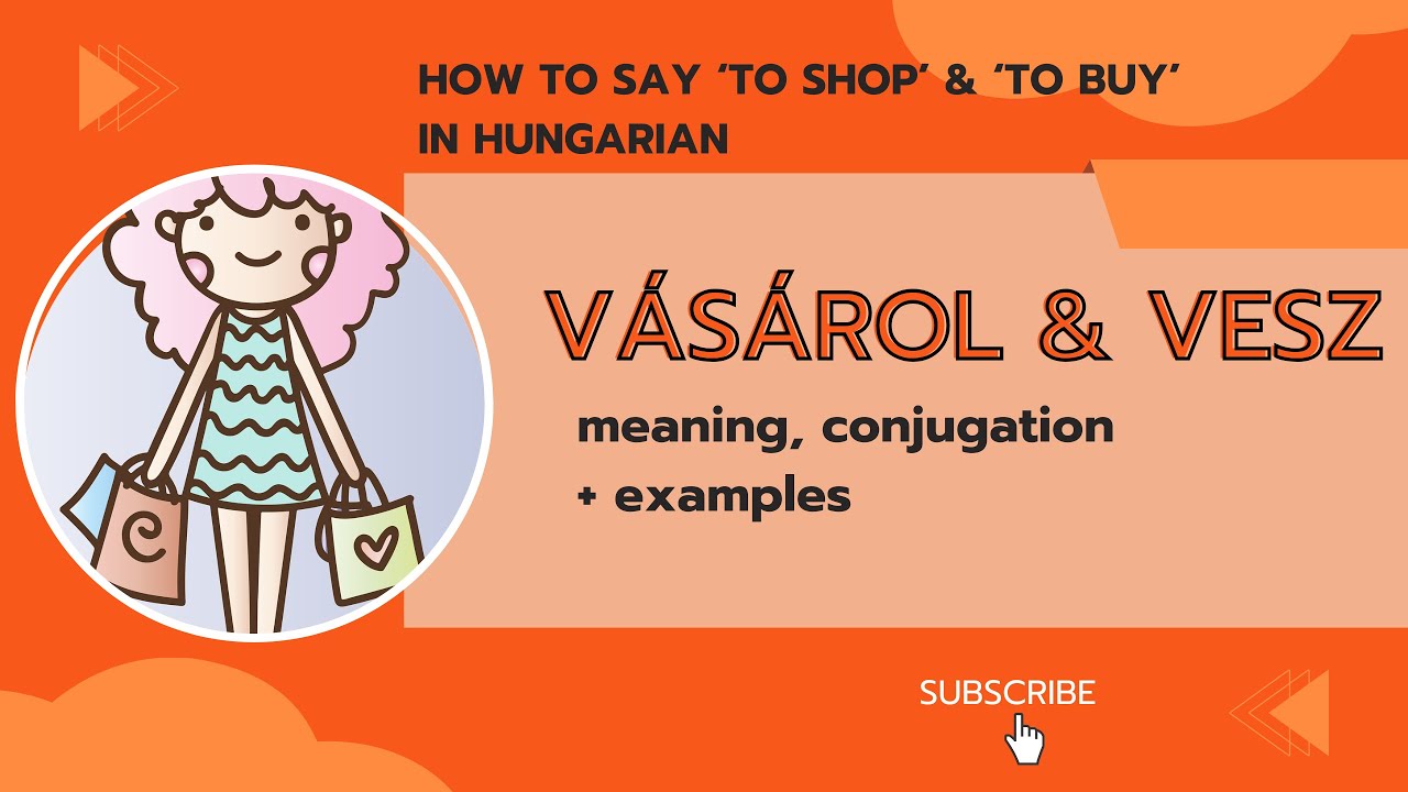 LET'S EXPLORE 2 common Hungarian verbs: V&Aacute;S&Aacute;ROL & VESZ!