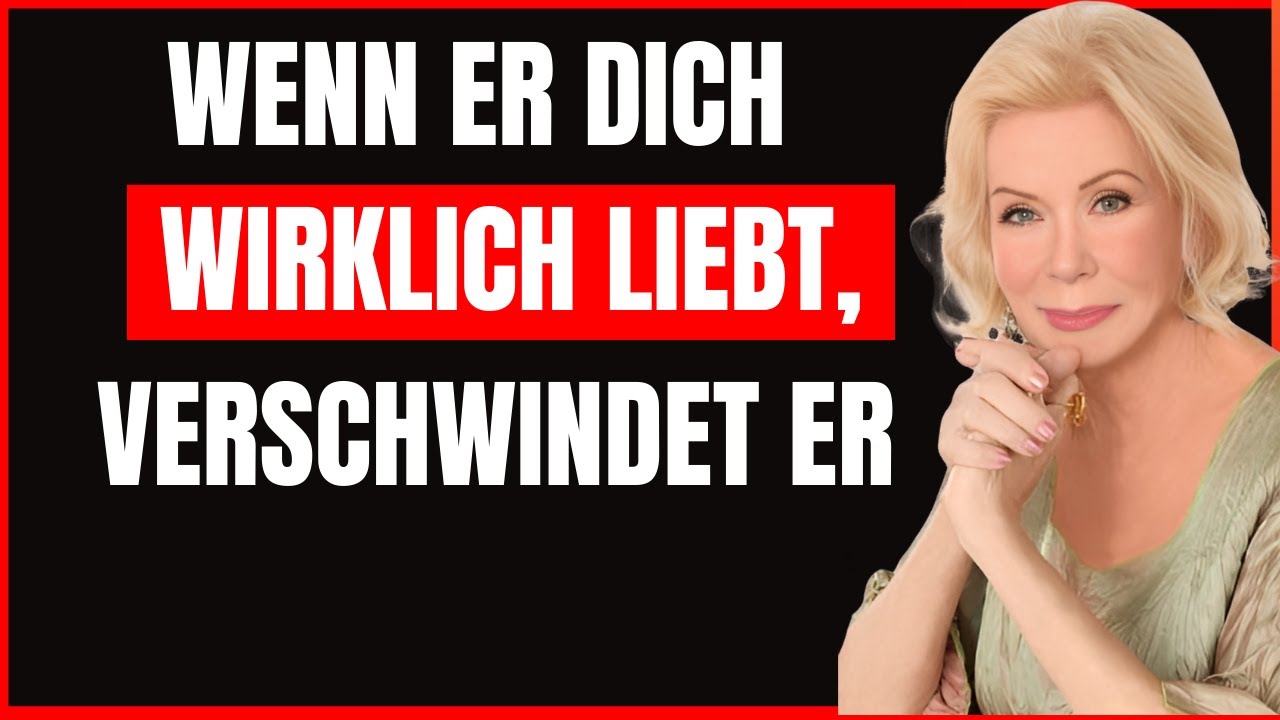 Wenn ein Mann dich wirklich liebt, tut er das … und verschwindet dann | Louise Hay
