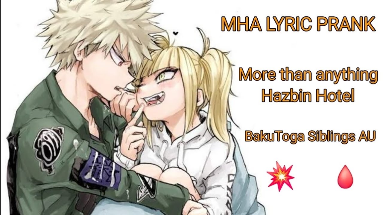 MHA LYRIC PRANK ~ More than anything from Hazbin Hotel {Bakutoga Siblings au}