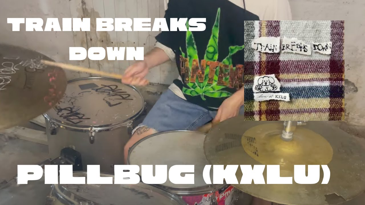 train breaks down - pillbug from KXLU session (drum cover)