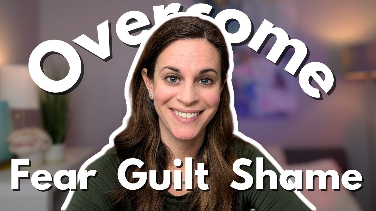 Guilt, Fear, & Shame – Why These Are Keeping You Stuck (and How to Overcome Them)