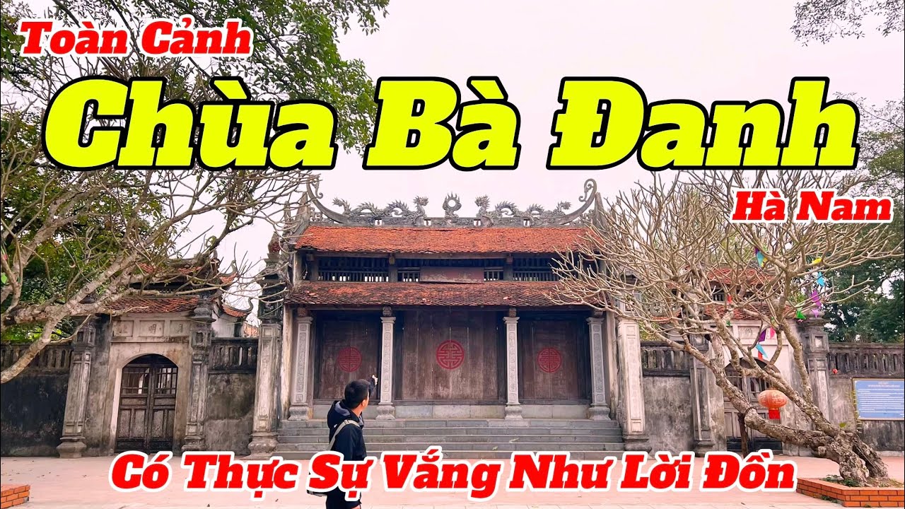 Chùa Bà Đanh 2025 | Ngôi Chùa Đệ Nhất Vắng Khách Có Còn Vắng Như Lời Đồn Không?