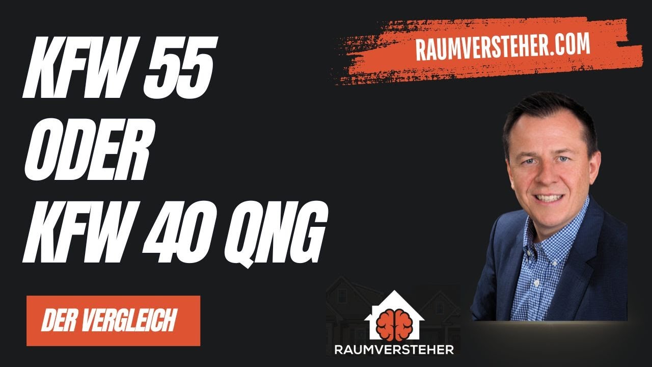 KFW 55 vs KFW 40 QNG &ndash; Der gro&szlig;e Kostenvergleich!