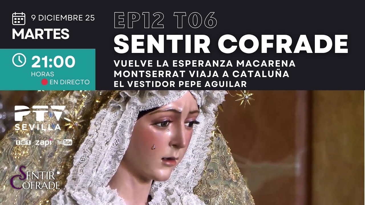 🟣 SENTIR COFRADE SEVILLA HD | T06E12 | Vuelve la Macarena | Montserrat | Pepe Aguilar | 9 dic