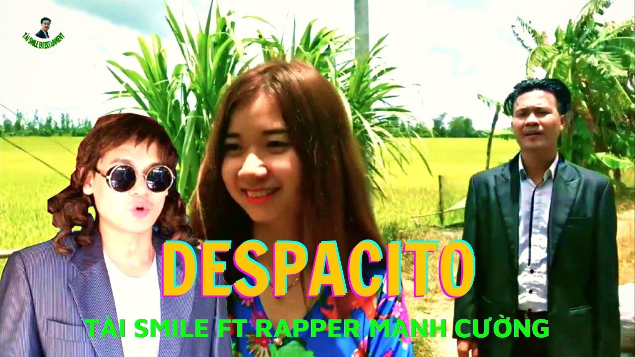 DESPACITO - T&Agrave;I SMILE ft RAPPER MẠNH CƯỜNG (Re up)