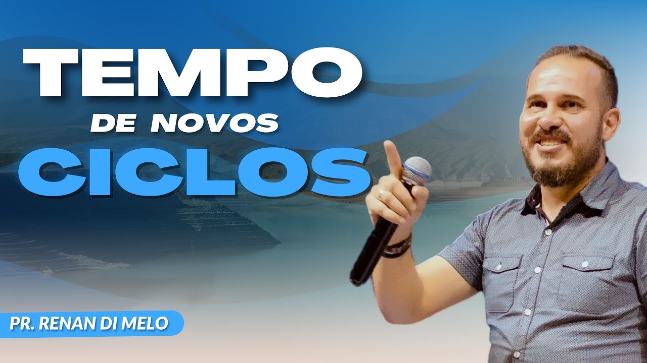 Tempo de novos ciclos | Pr. Renan Di Melo