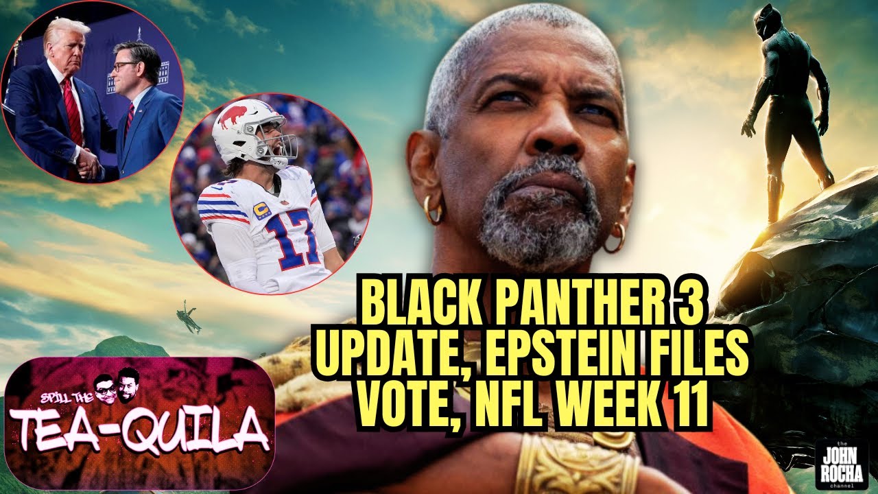 Black Panther 3 Update, Epstein Files Madness, NFL Week 11 Reactions | SPILL THE TEAQUILA