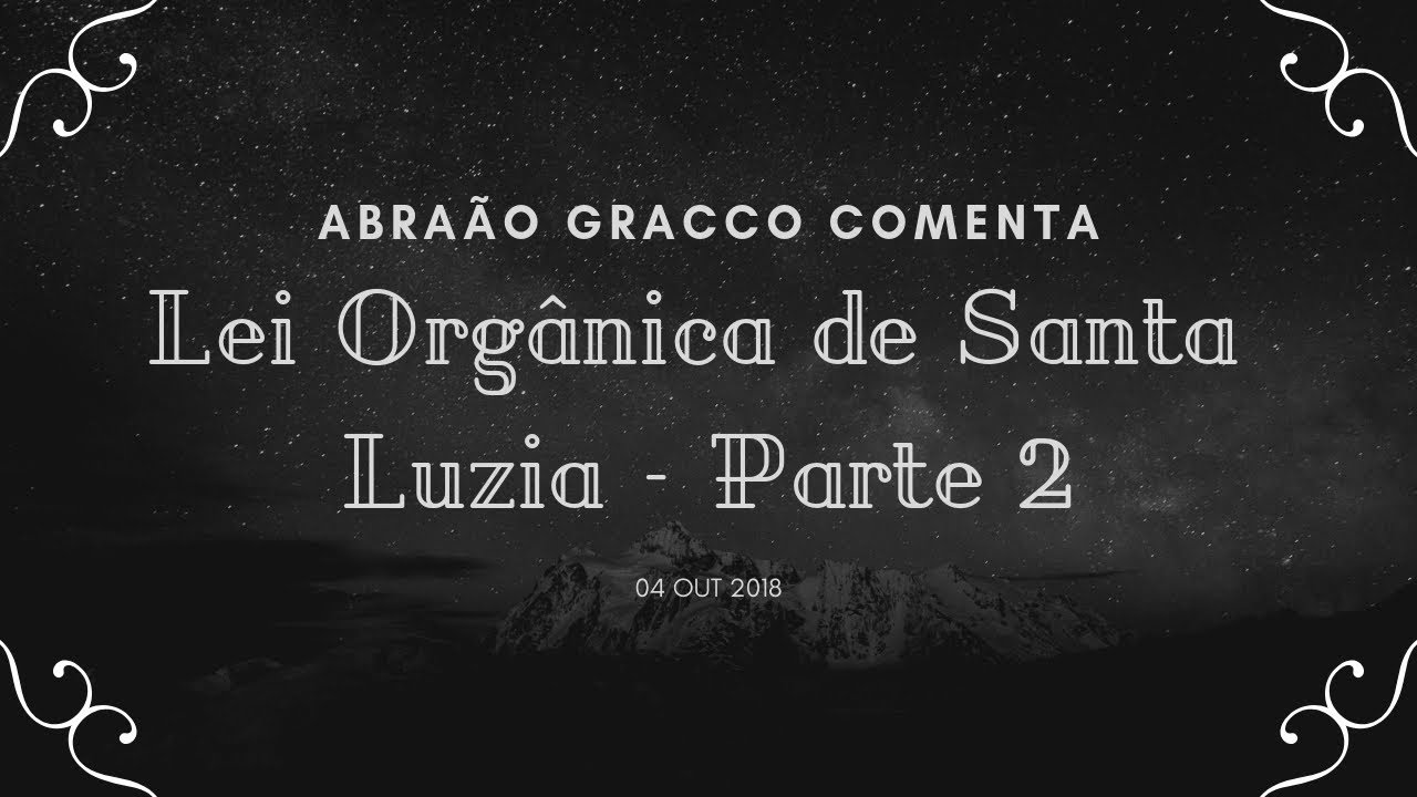 Abraão Gracco comenta a Lei Orgânica de Santa Luzia (MG) - Parte 02