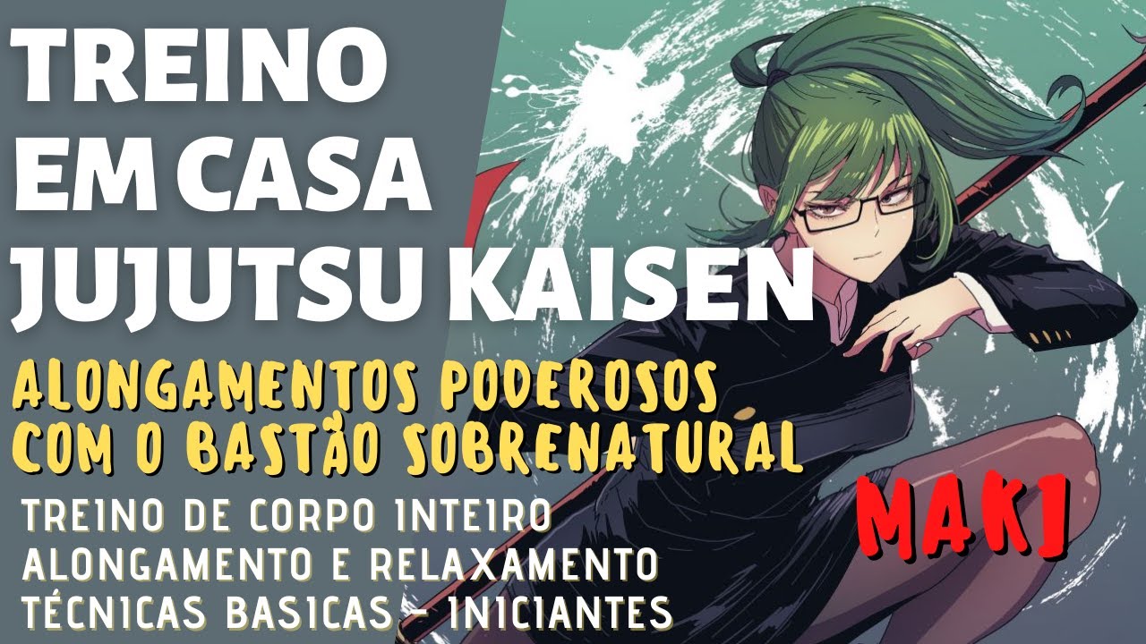 TREINO DA MAKI |ALONGAMENTOS COM BASTÃO | JUJUTSU KAISEN | INICIANTES  E INTERMEDIÁRIOS