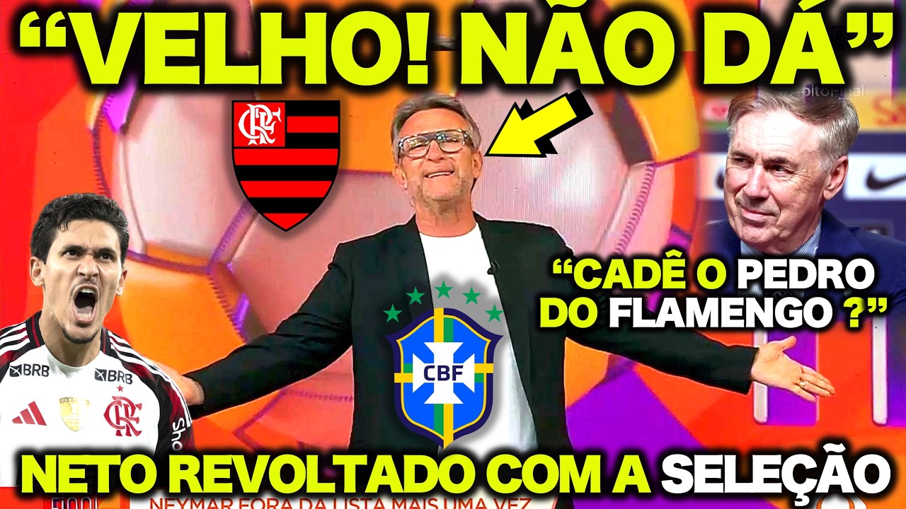 🔴🔥 NETO FICA REVOLTADO com a CONVOCAÇÃO da SELEÇÃO BRASILEIRA ! 