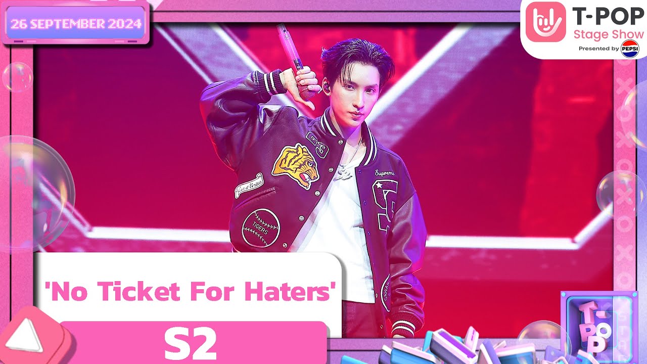 'No Ticket For Haters' - S2 | 26 ก.ย.67 | T-POP STAGE SHOW  Presented by PEPSI