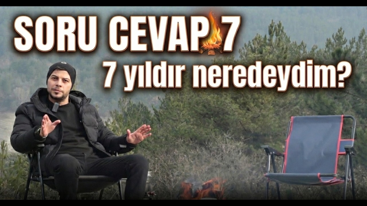 Soru Cevap #7 - 7 Senedir Neredeydim?