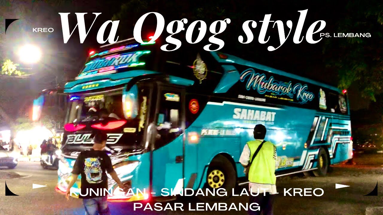 MUBAROK KREO si Artis Ps. Lembang 🍌 Bus Malam Harus Banyak Gaya 😎 Kuningan - Kreo via Sindang Laut..