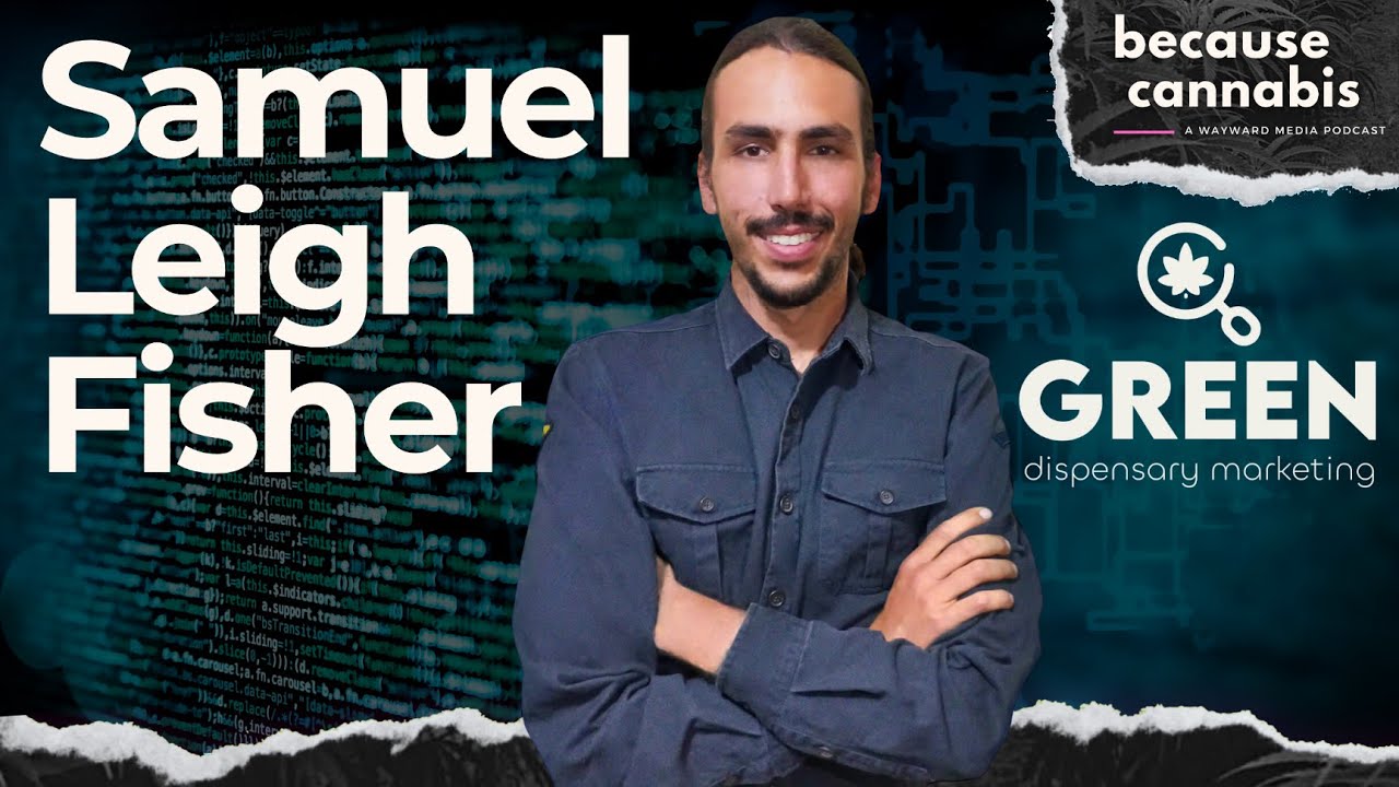 Navigating Your Digital Presence | Cannabis Marketing & Google SEO Optimization with Samuel Fisher