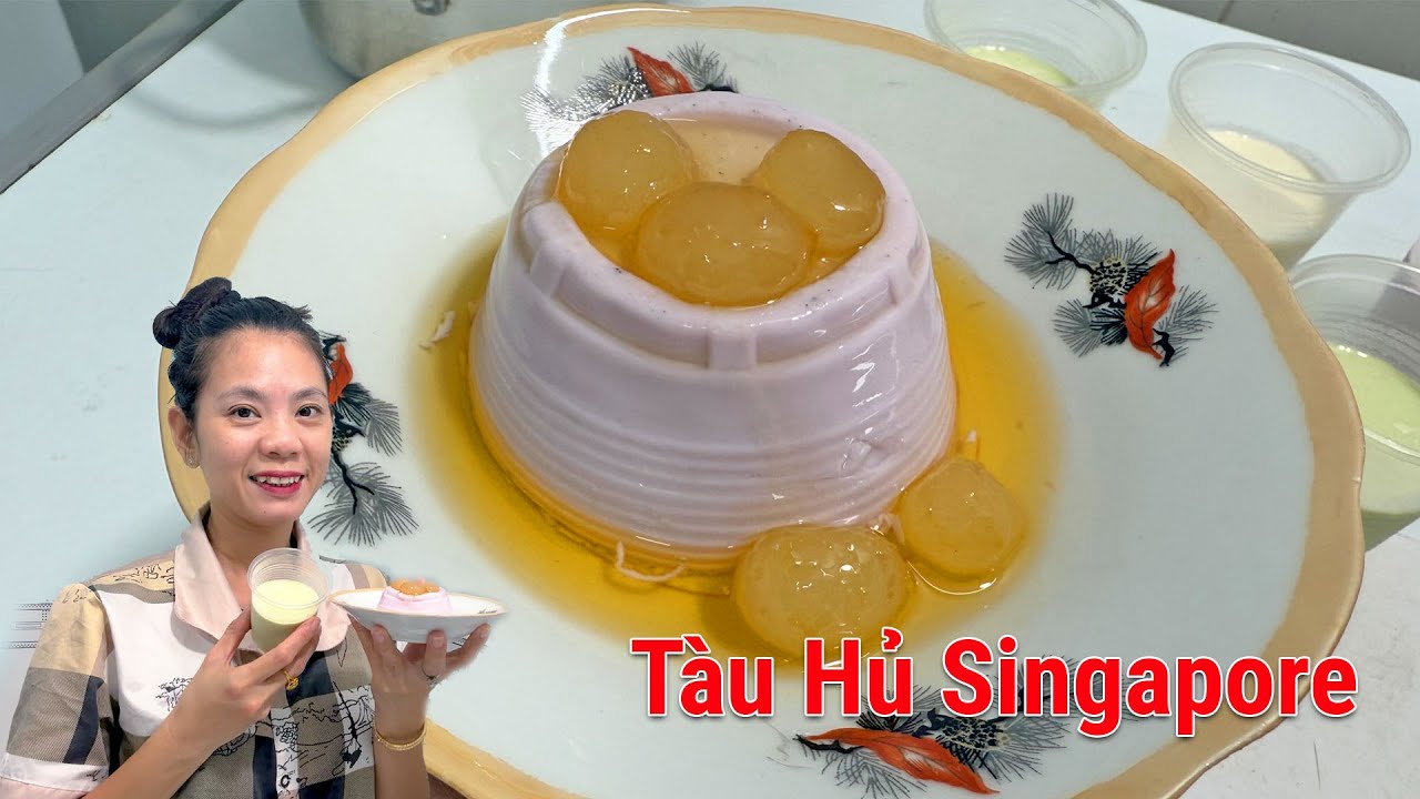 Thử làm tàu hủ Singapore cách làm thật đơn giản ai cũng sẽ thành công