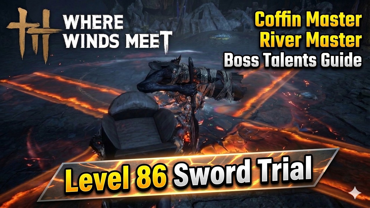 Where Winds Meet Sword Trial Boss Talents Guide (Level 86 Coffin Master, River Master) 연운 천부작