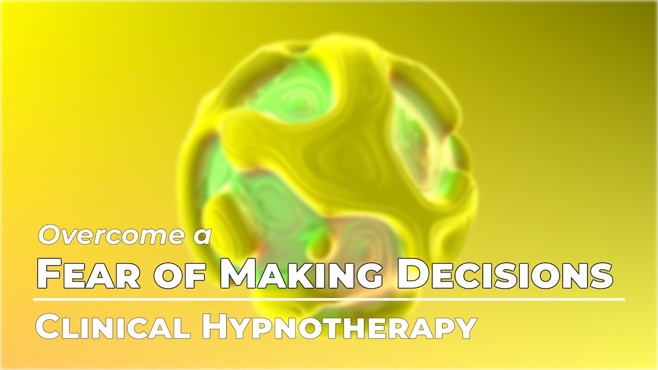 Fear of Decision Making | Fears & Phobias Month | Clinical Hypnotherapy | Daily Hypnosis