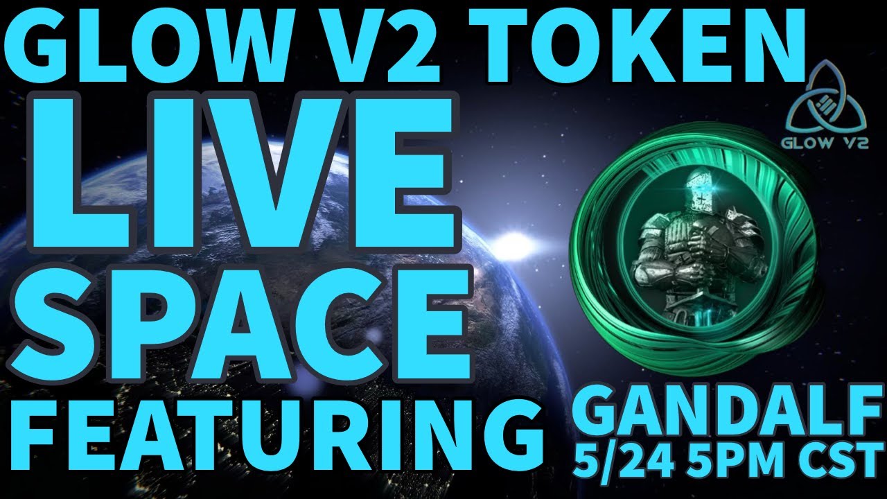 GLOW V2 LIVE SPACE FEATURING GANDALF THE SAFEMOON EDUCATOR