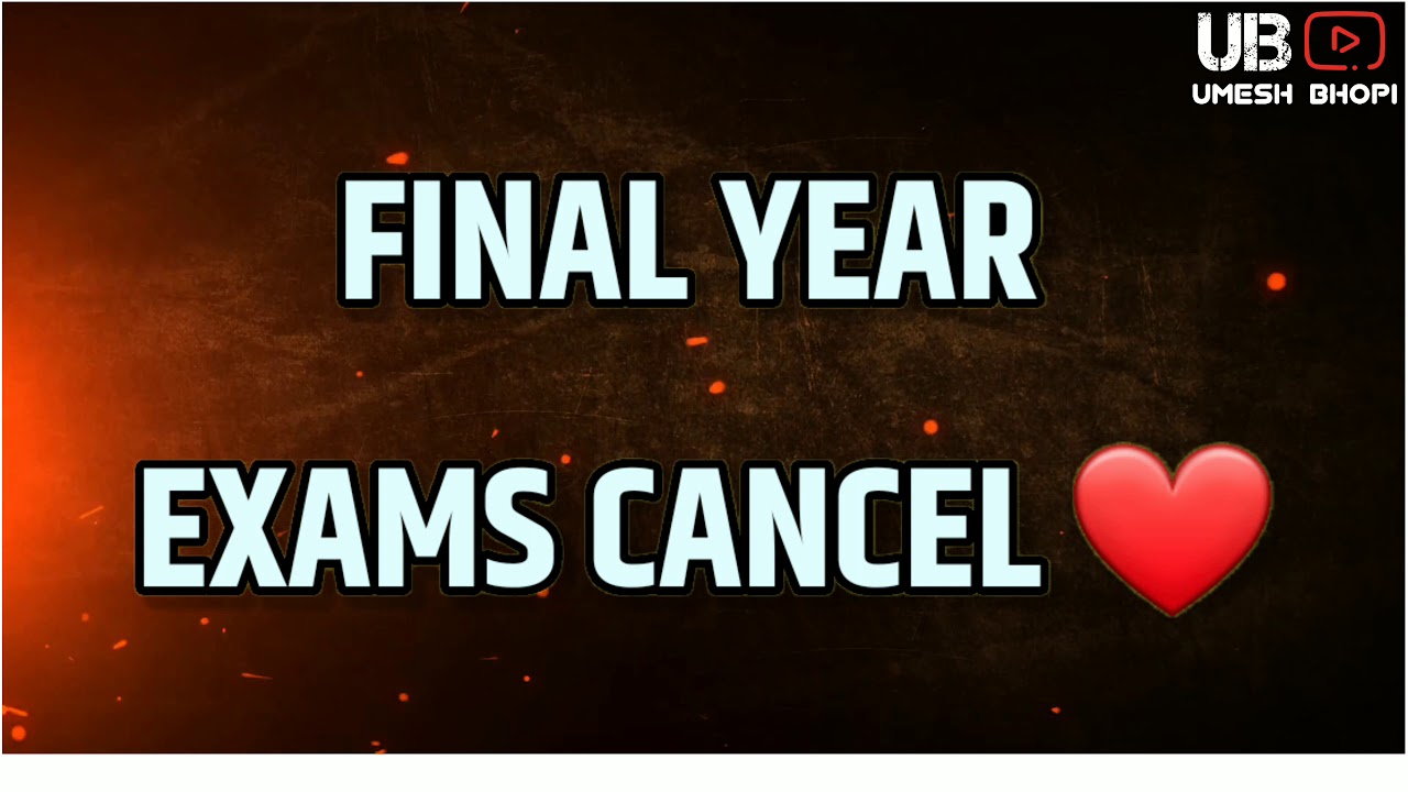 FINAL YEAR EXAMS CANCEL WHATSAPP STATUS