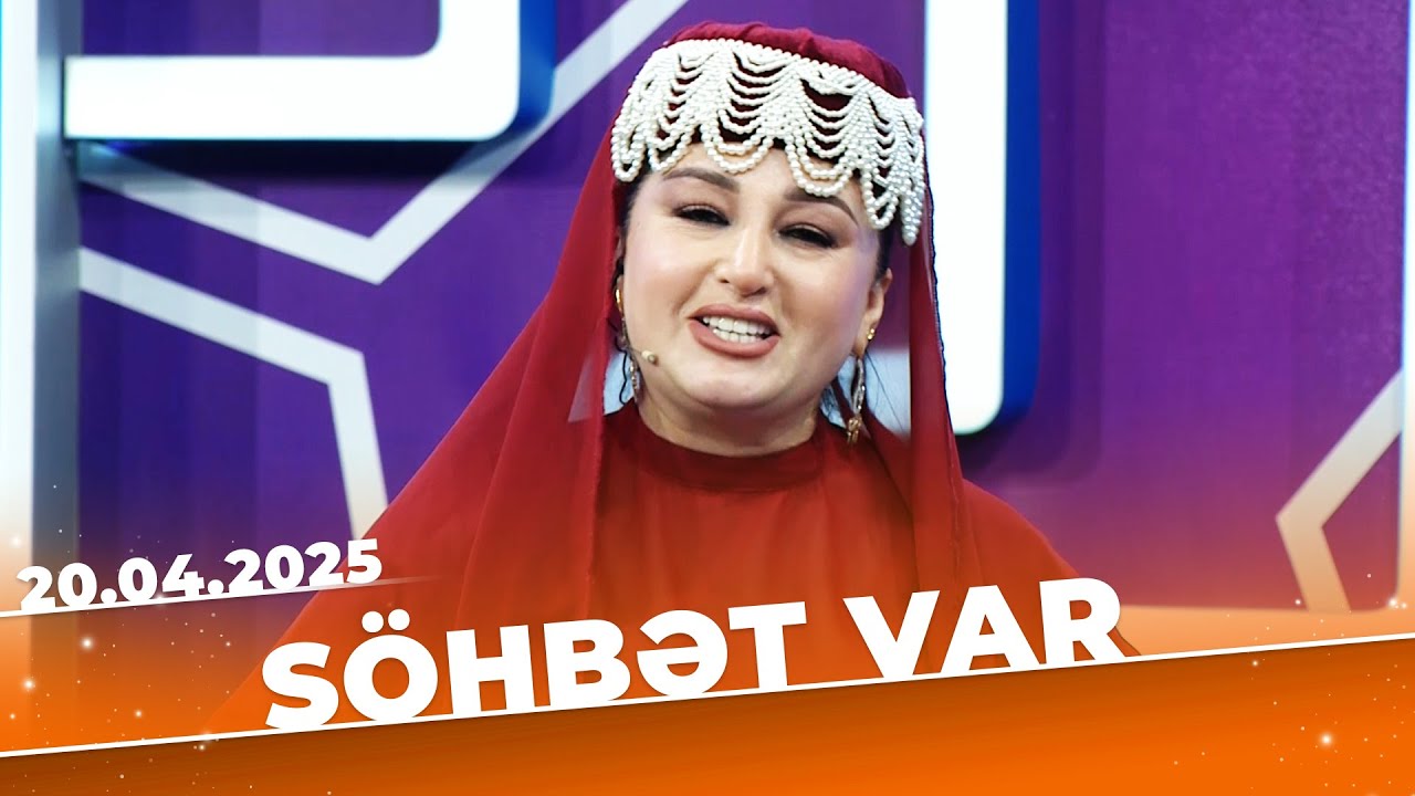 Söhbət var | Tam bölüm | 20.04.2025