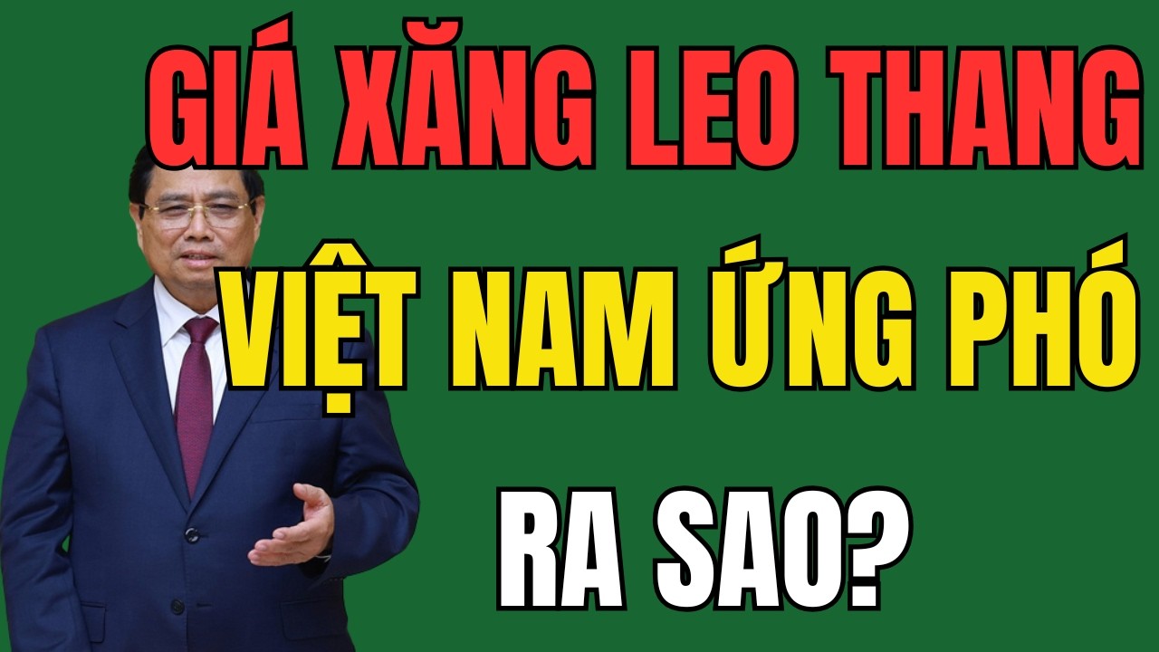 Giá Xăng Dầu Tăng Vọt: Việt Nam Sẽ Làm Gì Để Ổn Định Thị Trường?